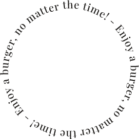 Enjoy a burger, no matter the time!